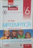 Matematica, Algebra, Geometrie, Clasa 6, Partea 1, Ion Tudor - Editura Paralela 45, 2012. Carte de matematica pentru gimnaziu