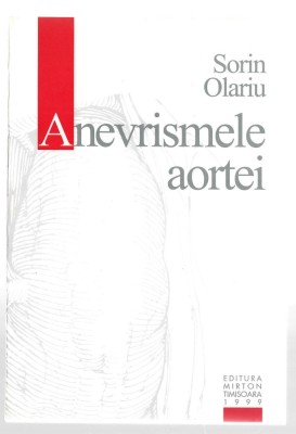 Anevrismele aortei - Sorin Olariu, ed. Mirton, 1999, cu dedicatia autorului foto
