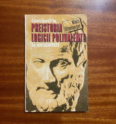 Niels Offenberger - Contributii la PREISTORIA LOGICII POLIVALENTE in Antichitate foto