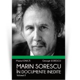 Cumpara ieftin Marin Sorescu in documente inedite, Volumul II - George Sorescu