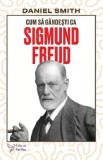 Cumpara ieftin Cum sa gandesti ca Sigmund Freud/Daniel Smith