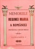 MEMORIILE REGINEI MARIA A ROMANIEI. POVESTEA VIETII MELE VOL.1-REGINA MARIA A ROMANIEI-334903