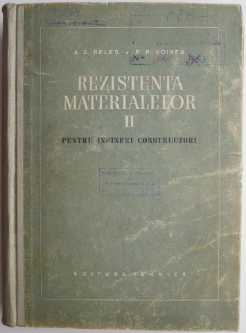 Rezistenta materialelor II pentru ingineri constructori &ndash; A. A. Beles, R. P. Voinea