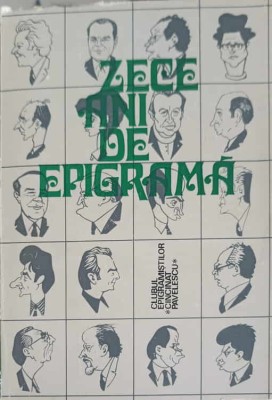ZECE ANI DE EPIGRAMA-CLUBUL EPIGRAMISTILOR &amp;quot;CINCINAT PAVELESCU&amp;quot;-216213 foto