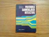 PREVENIREA SURMENAJULUI INTELECTUAL - Constantin Andronic - 1977, 140 p.