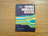 PREVENIREA SURMENAJULUI INTELECTUAL - Constantin Andronic - 1977, 140 p., Alta editura