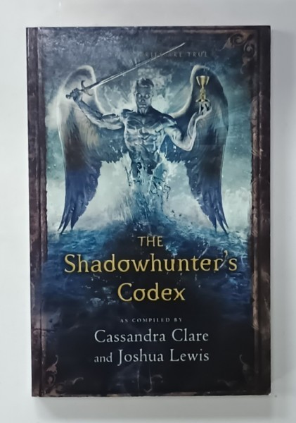 THE SHADOWHUNTER &#039;S CODEX , as compiled by CASSANDRA CLARE and JOSHUA LEWIS , 2015