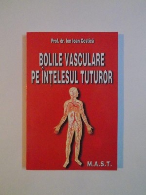 BOLILE VASCULARE PE INTELESUL TUTUROR de ION IOAN COSTICA 2003 * PREZINTA SUBLINIERI foto