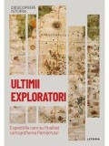 Ultimii exploratori. Expeditiile care au finalizat cartografierea Pamantului/***