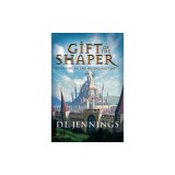 Gift of the Shaper, 1: Book One of the Highglade Series