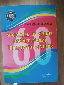 60 ani Societatea de stiinte istorice Barlad intre trecut si viitor- Oltea Rascanu Gramaticu foto