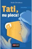 Tati, nu pleca! - Radu Chivulescu