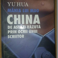 Mania lui Mao. China de astazi vazuta prin ochii unui scriitor- Yu Hua