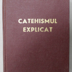 CATEHISMUL EXPLICAT , CREDINTA SI VIATA CRESTINA , 1979