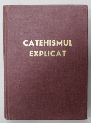 CATEHISMUL EXPLICAT , CREDINTA SI VIATA CRESTINA , 1979 foto