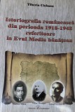 ISTORIOGRAFIA ROMANEASCA DIN PERIOADA 1918 1948 REFERITOARE LA EVUL MEDIU BANATEAN TIBERIU CIOBANU BANAT!!!!