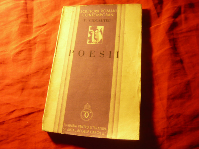 V.Ciocalteu - Poesii - Ed.Fundatia...Carol II -Prima Editie 1934 ,152pag
