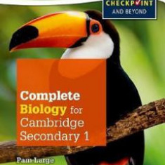 Complete Biology for Cambridge Secondary 1 Student Book: For Cambridge Checkpoint and beyond - Pam Large