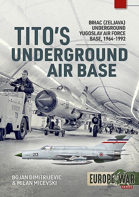 Tito&amp;#039;s Underground Air Base: Bihac (Zeljava) Underground Yugoslav Air Force Base, 1964-1992 foto