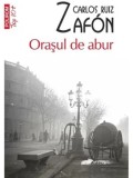 Cumpara ieftin Orasul de abur (Top 10+)/Carlos Ruiz Zafon