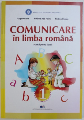 COMUNICARE IN LIMBA ROMANA, MANUAL PENTRU CLASA I de OLGA PIRIIALA ... RODICA CHIRAN , 2018 foto