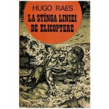 Hugo Raes - La stinga liniei de elicoptere - 114574, Ion Minulescu