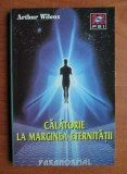 Calatorie la marginea eternitatii - Arthur Wilcox