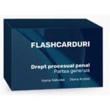 Flashcarduri. Drept procesual penal. Partea generala - Ioana Rabulea, Diana Andrei