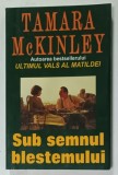 SUB SEMNUL BLESTEMULUI de TAMARA McKINLEY , 2005