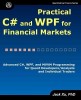 Practical C# and Wpf for Financial Markets: Advanced C#, Wpf, and MVVM Programming for Quant Developers/Analysts and Individual Traders