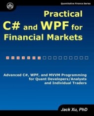 Practical C# and Wpf for Financial Markets: Advanced C#, Wpf, and MVVM Programming for Quant Developers/Analysts and Individual Traders
