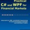 Practical C# and Wpf for Financial Markets: Advanced C#, Wpf, and MVVM Programming for Quant Developers/Analysts and Individual Traders