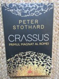 Crassus. Primul magnat al Romei - Peter Stothard