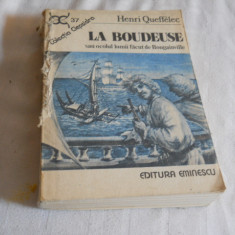 LA BOUDEUSE ( sau ocolul lumii facut de Bougainville ) - Henri Queffelec,1990