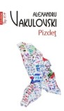 Cumpara ieftin Pizdet (Top 10+)/Alexandru Vakulovski