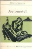 Automatul - Alberto Moravia, Literatura Clasica Straina, Editura Universala, 1965, Brosata, 375 Pagini, Format Buzunar, Stare Buna
