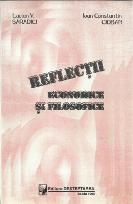 AS* - SARADICI LUCIAN V. &amp;amp; CIOBAN IOAN C. - REFLECTII ECONOMICE SI FILOSOFICE foto
