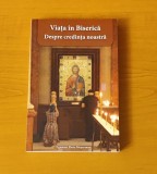 Viața &icirc;n Biserică. Despre credința noastră - Egumen Piotr Meșerinov