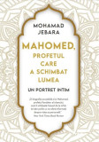 Mahomed profetul care a schimbat lumea