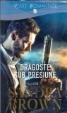 Dragoste sub presiune - Sandra Brown, Editura Lira, Carti Romantice, 2016, 404 pagini