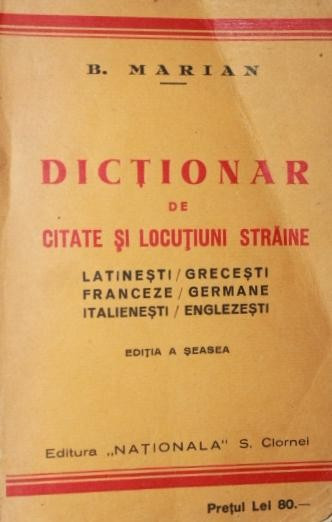 DICTIONAR DE CITATE SI LOCUTIUNI STRAINE (LATINESTI, GRECESTI, FRANCEZE, GERMANE, ITALIENESTI SI ENGLEZESTI)