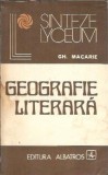 Geografie literara de Gh. Macarie - Editura Albatros, Colectia Sinteze Lyceum, An 1980, 397 pagini, Critica literara