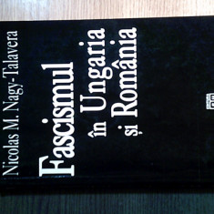 Nicolas M. Nagy-Talavera - Fascismul in Ungaria si Romania - O istorie (1996)