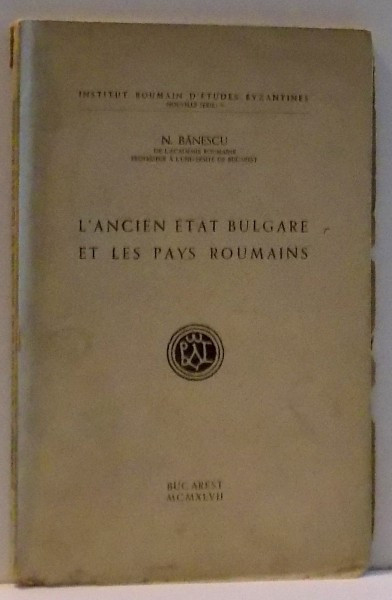 L &#039; ANCIEN ETATBULGARE ET LES PAYS ROUMAINS , 1942 , DEDICATIE*