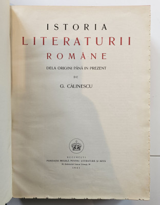 George Calinescu, ISTORIA LITERATURII ROMANE de la origini pana in prezent -1941 - princeps !!! foto
