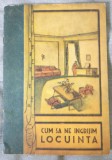 Sfatul Popular al Locuinței: Cum să ne &icirc;ngrijim locuința