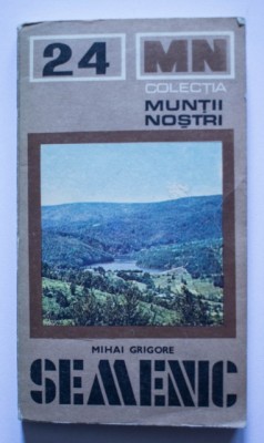 Mihai Grigore - Muntii Semenic ( cu harta ) ( MUNTII NOSTRI #24 ) foto