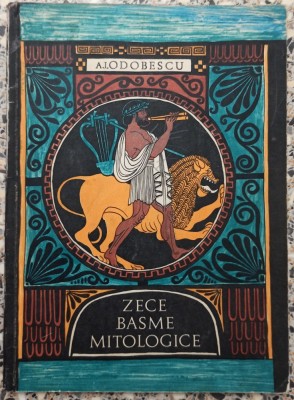 Zece basme mitologice - A. I. Odobescu// ilustratii Iacob Desideriu foto