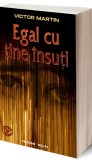 Egal cu tine insuti | Victor Martin