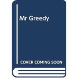 Mr Greedy